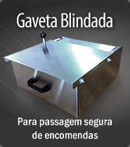 Gaveta Blindada para Passagem de Encomendas